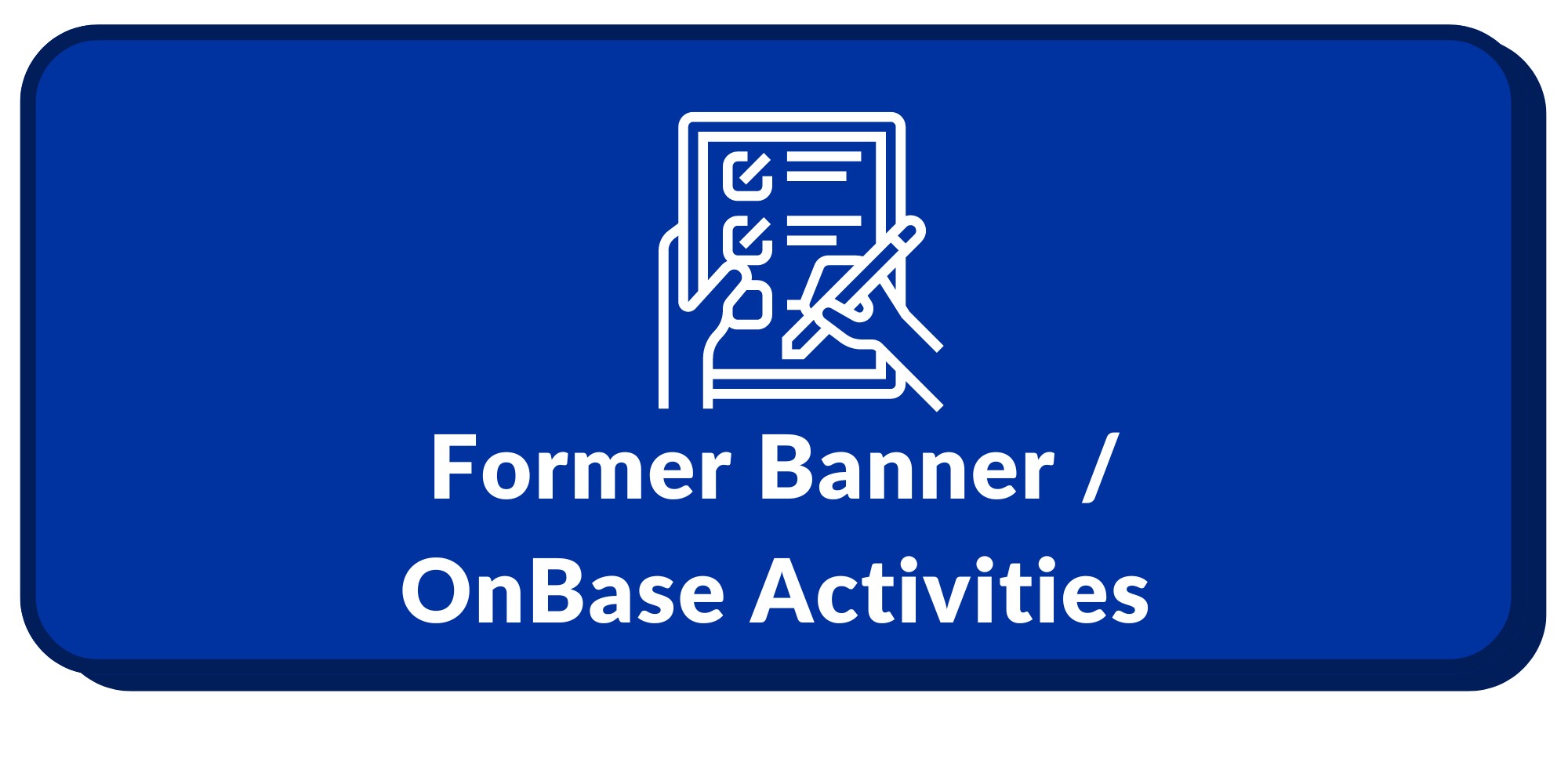 Former Banner/OnBase Activities